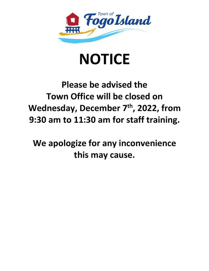 Notice - Town Office Closed Dec. 7th 9:30 am to 11:30 am - Town of Fogo  Island